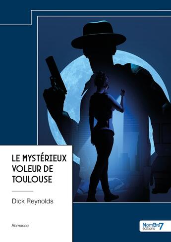 Couverture du livre « Le mystérieux voleur de Toulouse » de Dick Reynolds aux éditions Nombre 7