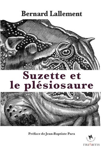 Couverture du livre « Suzette et le plésiosaure » de Bernard Lallement aux éditions Triartis