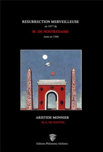 Couverture du livre « Résurrection merveilleuse en 1877 de M. de NostreDame mort en 1566 (2e édition) » de M.A. De Nantes aux éditions Philomene Alchimie