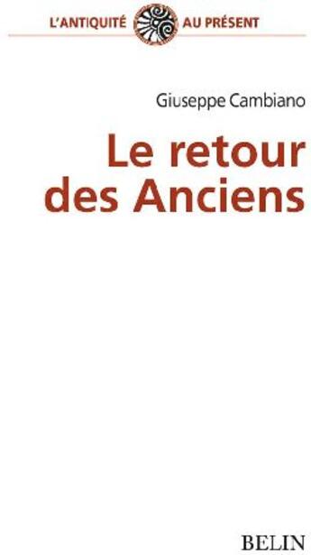 Couverture du livre « Le retour des anciens » de Giuseppe Cambiano aux éditions Belin