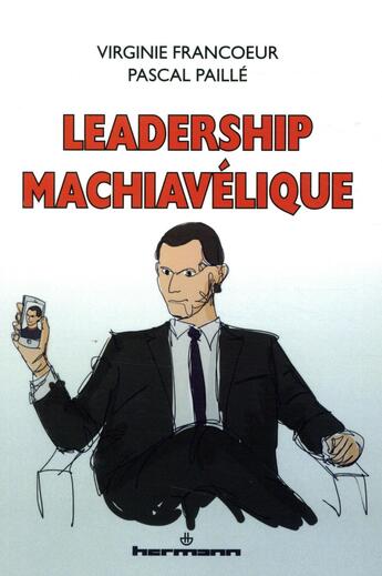 Couverture du livre « Leadership machiavélique » de Pascal Paille et Virginie Francoeur aux éditions Hermann