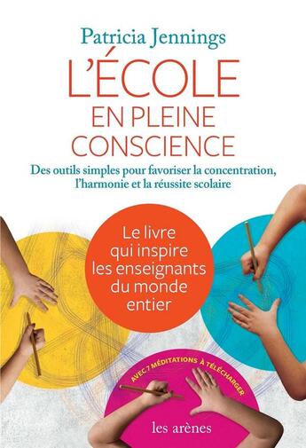 Couverture du livre « La pleine conscience à l'école » de Patricia Jennings aux éditions Les Arenes