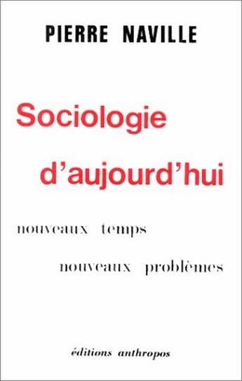 Couverture du livre « SOCIOLOGIE D'AUJOURD'HUI » de Pierre Naville aux éditions Economica