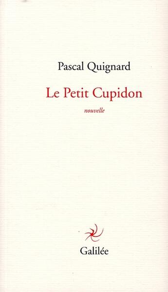 Couverture du livre « Le petit Cupidon » de Pascal Quignard aux éditions Galilee