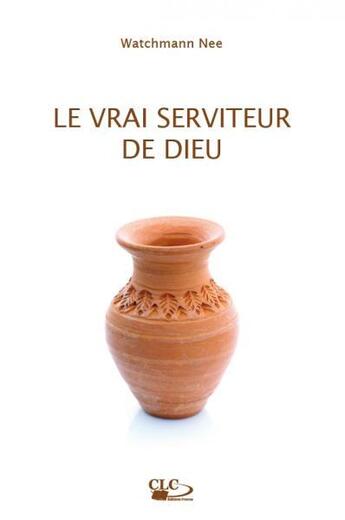 Couverture du livre « Le vrai serviteur de Dieu » de Watchman Nee aux éditions Clc Editions