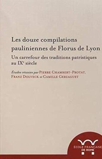 Couverture du livre « Les douze compilations pauliniennes de florus de lyon : un carrefour des traditi - un carrefour des » de  aux éditions Ecole Francaise De Rome