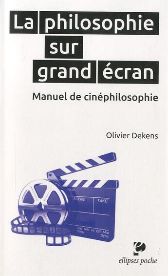 Couverture du livre « La philosophie sur grand ecran » de Olivier Dekens aux éditions Ellipses