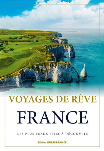 Couverture du livre « Voyages de rêve : France : les plus beaux sites à découvrir » de Berthel Laurent aux éditions Ouest France