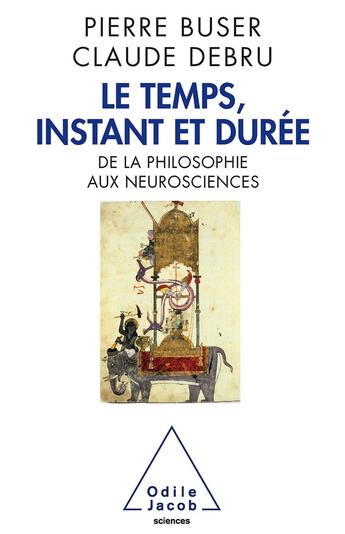 Couverture du livre « Le temps, instant et durée » de Pierre Buser et Claude Debru aux éditions Odile Jacob