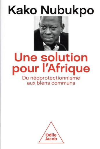 Couverture du livre « Une solution pour l'Afrique : du néoprotectionnisme aux biens communs » de Kako Nubukpo aux éditions Odile Jacob