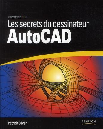 Couverture du livre « Les secrets du dessinateur AutoCAD » de Patrick Diver aux éditions Pearson