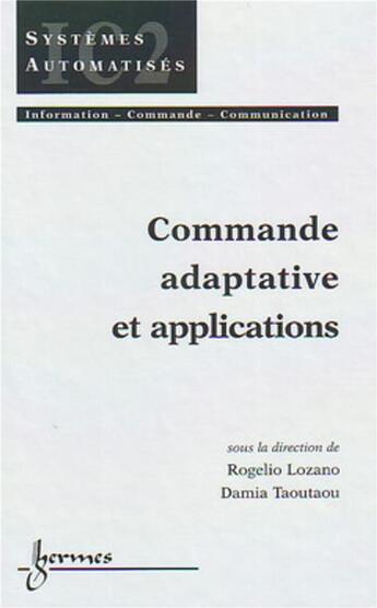 Couverture du livre « Commande adaptative et application » de Rogielo Lozano et Damia Taoutaou aux éditions Hermes Science Publications