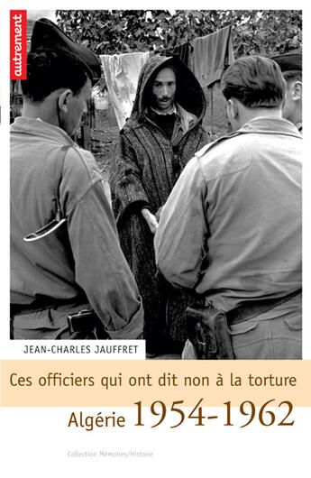 Couverture du livre « Ces officiers qui ont dit non à la torture » de Jean-Charles Jauffret aux éditions Autrement