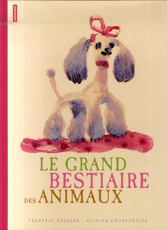 Couverture du livre « Le grand bestiaire des animaux » de Frederic Kessler et Olivier Charpentier aux éditions Autrement