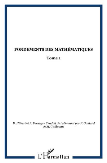 Couverture du livre « Fondements des mathematiques t.1 » de D Hilbert et P Bernays aux éditions L'harmattan