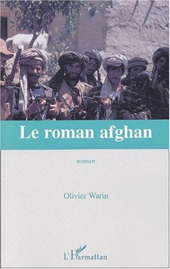 Couverture du livre « LE ROMAN AFGHAN » de Olivier Warin aux éditions L'harmattan