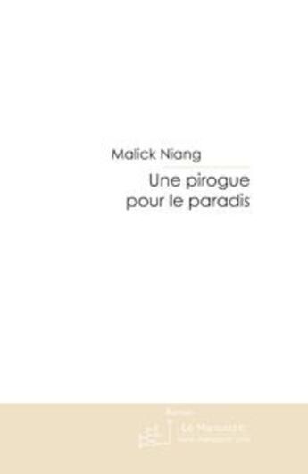 Couverture du livre « Une pirogue pour le paradis » de Niang Malick aux éditions Le Manuscrit