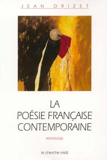 Couverture du livre « La poesie francaise contemporaine » de Jean Orizet aux éditions Cherche Midi