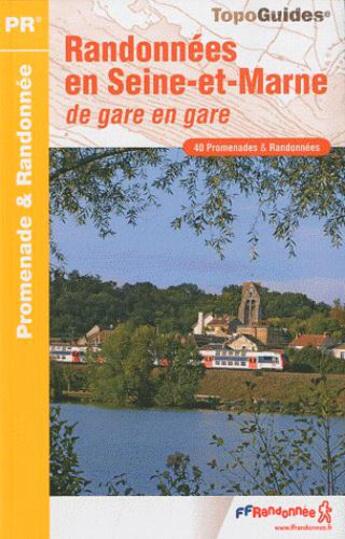 Couverture du livre « Randonnées Seine-et-Marne ; gare à gare ; 77 - pr - p773 » de  aux éditions Ffrp