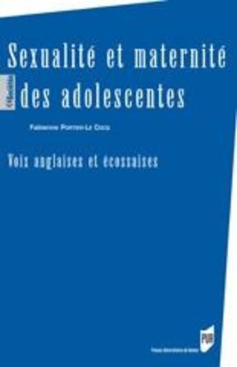 Couverture du livre « Sexualité et maternité des adolescentes ; voix anglaises et écossaises » de Fabienne Portier-Le Cocq aux éditions Pu De Rennes