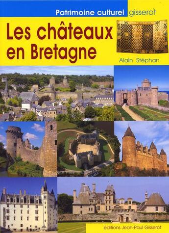 Couverture du livre « Les chateaux en bretagne » de Alain Stephan aux éditions Gisserot