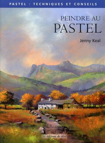 Couverture du livre « Peindre au pastel » de Jenny Keal aux éditions De Saxe