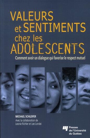 Couverture du livre « Valeurs et sentiments chez les adolescents ; comment avoir un dialogue qui favorise le respect mutuel » de Michael Schleifer et Leonie Richler et Lee Londei aux éditions Pu De Quebec