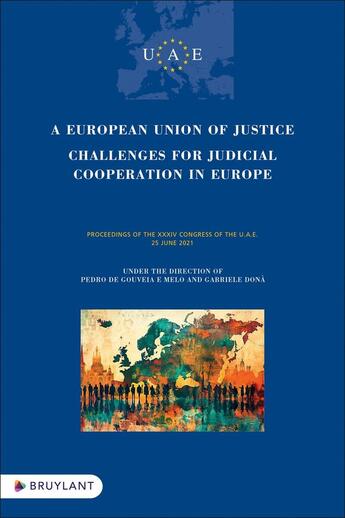 Couverture du livre « A European Union of Justice : Challenges for Judicial Cooperation in Europe » de Giuseppe Buffone et Carlos Botelho Moniz et Gabriele Dona et Boris Dostal et Cesar Garcia De Quevedo aux éditions Bruylant