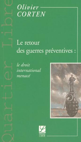 Couverture du livre « Guerres préventives et droit internationnal » de Corten aux éditions Labor Sciences Humaines