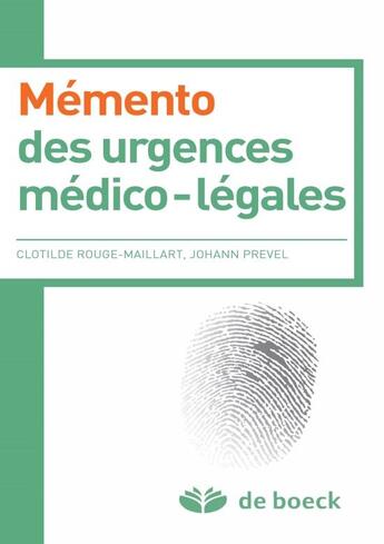 Couverture du livre « Mémento des urgences médico-legales » de Johann Prevel et Nathalie Jousset et Clothilde Rouge-Maillart aux éditions De Boeck Superieur