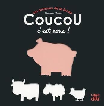 Couverture du livre « Les animaux de la ferme coucou c'est nous ! » de Carine Fontaine aux éditions Langue Au Chat