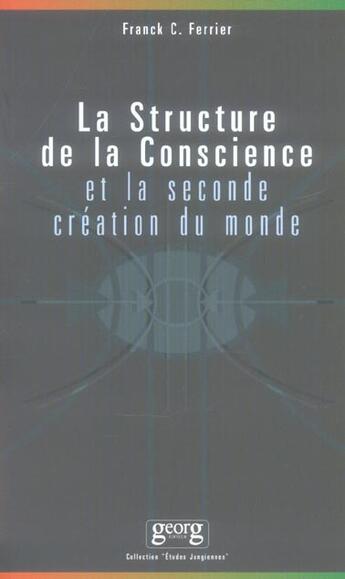 Couverture du livre « Structure de la conscience et la seconde creation du monde (2e édition) » de Franck Ferrier aux éditions Georg