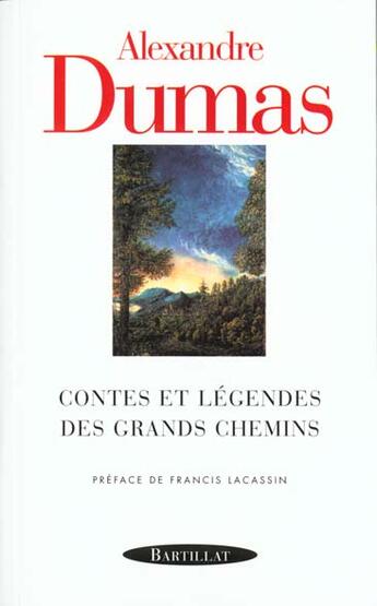 Couverture du livre « Contes et légendes des grands chemins » de Alexandre Dumas aux éditions Bartillat