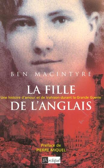 Couverture du livre « La Fille De L'Anglais ; Une Histoire D'Amour Et De Trahison Durant La Grande Guerre » de Ben Mcintyre aux éditions Archipel