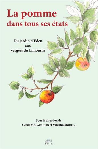 Couverture du livre « La Pomme dans tous ses états : Du jardin d'Eden aux vergers du Limousin » de Mclaughlin Cecile aux éditions Pu De Limoges