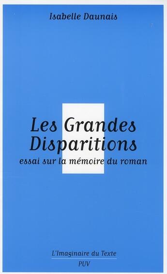 Couverture du livre « Les grandes disparitions ; essai sur la mémoire du roman » de Isabelle Daunais aux éditions Pu De Vincennes