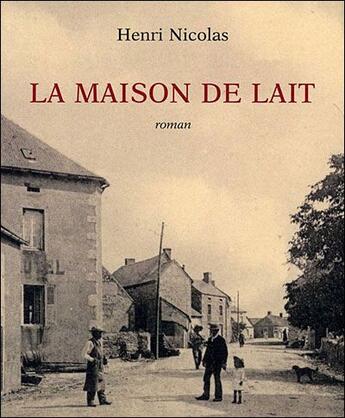 Couverture du livre « La maison de lait » de Nicolas Henri aux éditions Armancon