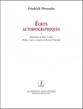 Couverture du livre « Écrits autobiographiques ; l'invention d'une singularité (postface) » de Marc Crepon et Nietzsche aux éditions Manucius