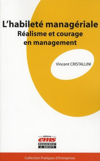 Couverture du livre « L'habileté managériale ; réalisme et courage en management » de Vincent Cristallini aux éditions Management Et Societe