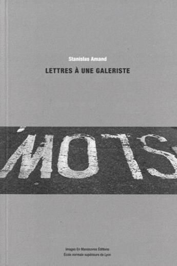 Couverture du livre « Lettres à une galériste » de Stanislas Amand aux éditions Images En Manoeuvres