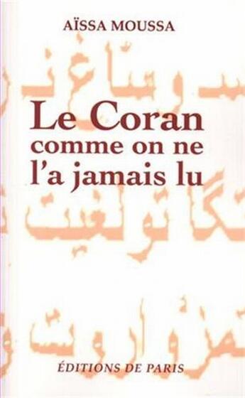 Couverture du livre « Le Coran comme on ne l'a jamais lu » de Aissa Moussa aux éditions Editions De Paris