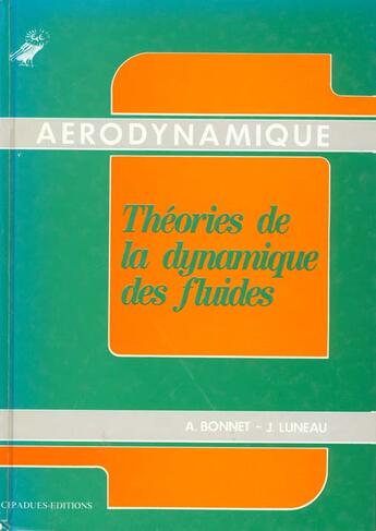 Couverture du livre « Aerodynamique - theories de la dynamique des fluides » de Bonnet/Luneau aux éditions Cepadues