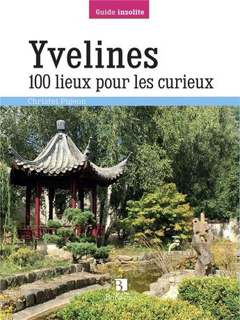 Couverture du livre « Yvelines ; 100 lieux pour les curieux » de Christel Pigeon aux éditions Bonneton