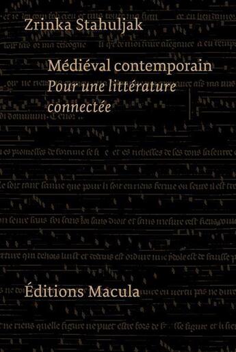 Couverture du livre « Médieval contemporain ; pour une littérature connectée » de Zrinka Stahuljak aux éditions Macula