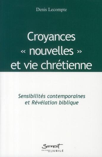 Couverture du livre « Sensibilités contemporaines ; croyances nouvelles et vie chrétienne » de Denis Lecompte aux éditions Jubile