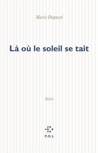 Couverture du livre « Là où le soleil se tait » de Marie Depusse aux éditions P.o.l