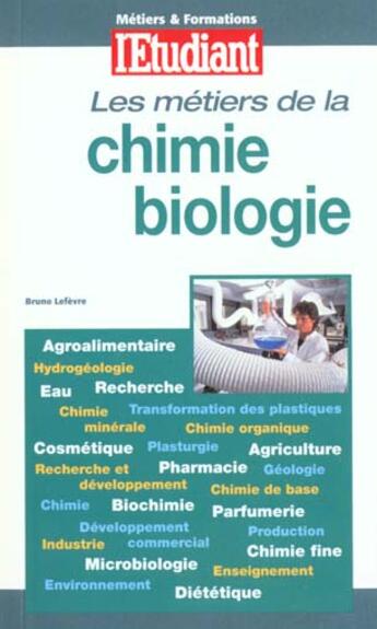 Couverture du livre « Metiers chimie biologie » de Bruno Lefevre aux éditions L'etudiant