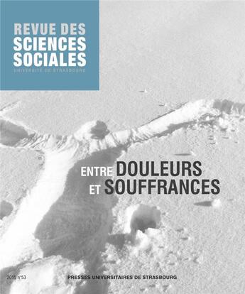 Couverture du livre « Revue des sciences sociales t.53 ; entre douleurs et souffrances » de David Le Breton et Chiara Moretti aux éditions Pu De Strasbourg