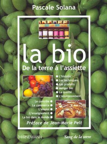 Couverture du livre « La Bio, De La Terre A L'Assiette » de Pascale Solana aux éditions Sang De La Terre