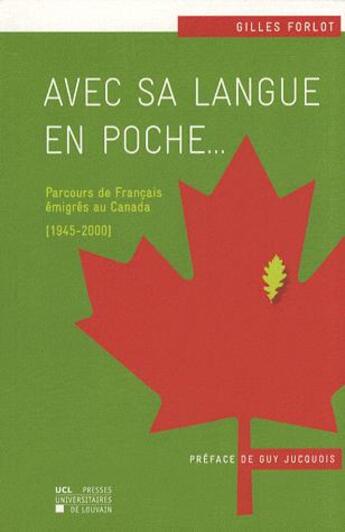 Couverture du livre « Avec sa langue en poche...; parcours de franais migrs au Canada (1945-2000) » de Forlot aux éditions Pu De Louvain